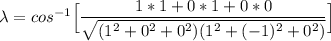 \lambda= cos^{-1}\Big [\dfrac{1*1+0*1+0*0}{\sqrt{(1^2+0^2+0^2)(1^2+(-1)^2+0^2)}}\Big]