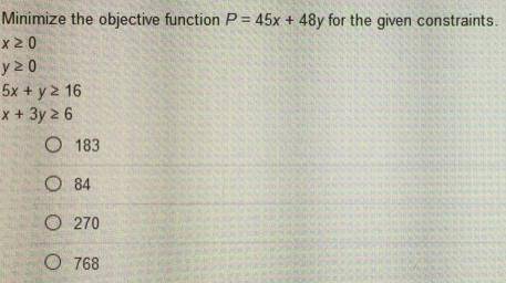 Minimize the objective function P = 45x + 48y for the given constraints.

X20
y 20
5x + y = 16
x + 3