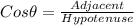 Cos \theta =\frac{Adjacent}{Hypotenuse}