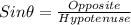 Sin \theta =\frac{Opposite}{Hypotenuse}