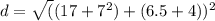 d = \sqrt((17+ 7^{2}) +(6.5+4))^{2}