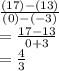 \frac{(17)-(13)}{(0)-(-3)} \\= \frac{17-13}{0+3} \\= \frac{4}{3}