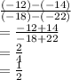 \frac{(-12)-(-14)}{(-18)-(-22)} \\= \frac{-12+14}{-18 + 22} \\= \frac{2}{4} \\= \frac{1}{2}