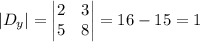 |D_y|=\begin{vmatrix}2 & 3\\5 & 8\end{vmatrix}=16-15=1