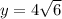y = 4 \sqrt{6}