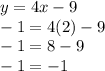 y = 4x - 9 \\  - 1 = 4(2) - 9 \\  - 1 = 8 - 9 \\  - 1 =  - 1