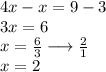 4x - x = 9 - 3 \\ 3x = 6 \\ x =  \frac{6}{3}  \longrightarrow  \frac{2}{1}  \\ x = 2