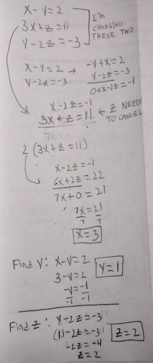Solve the three variable system. (i was just introduced to these) x - y = 2 3x + z = 11 y - 2z = -3 