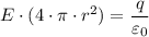 E \cdot (4 \cdot \pi \cdot r^2) =  \dfrac{q}{\varepsilon _{0}}