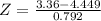 Z = \frac{3.36 - 4.449}{0.792}