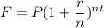 F = P(1 + \dfrac{r}{n})^{nt}