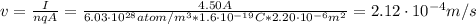 v = \frac{I}{nqA} = \frac{4.50 A}{6.03 \cdot 10^{28} atom/m^{3}*1.6 \cdot 10^{-19} C*2.20 \cdot 10^{-6} m^{2}} = 2.12 \cdot 10^{-4} m/s