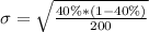 \sigma = \sqrt{\frac{40\%*(1 - 40\%)}{200}}
