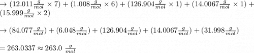 \to (12.011\frac{g}{mol}\times 7)+(1.008\frac{g}{mol}\times 6)+(126.904\frac{g}{mol}\times 1)+(14.0067\frac{g}{mol}\times 1)+(15.999\frac{g}{mol}\times 2) \\\\\to (84.077\frac{g}{mol})+(6.048\frac{g}{mol})+(126.904\frac{g}{mol})+(14.0067\frac{g}{mol})+(31.998\frac{g}{mol}) \\\\=263.0337 \approx 263.0\  \frac{g}{mol}