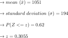 \to mean\ ( \bar{x})=1051\\\\\to standard \ deviation \ (\sigma)=194\\\\\to P(Z