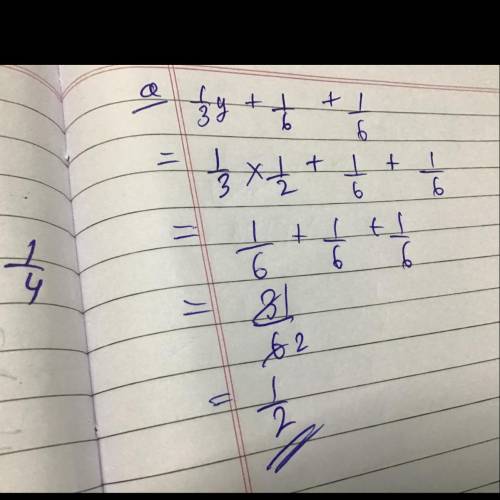 Evaluate 1/3y + 1/6 when y equals 1/2. then add the result by 1/6
