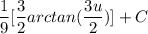 \displaystyle \frac{1}{9}[\frac{3}{2}arctan(\frac{3u}{2})] + C