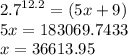{2.7}^{12.2}  = (5x + 9) \\ 5x = 183069.7433 \\ x = 36613.95