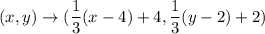 (x,y)\to (\dfrac{1}{3}(x-4)+4,\dfrac{1}{3}(y-2)+2)