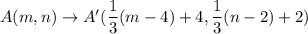 A(m,n)\to A'(\dfrac{1}{3}(m-4)+4,\dfrac{1}{3}(n-2)+2)