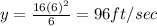 y = \frac{16(6)^{2} }{6} = 96 ft/sec