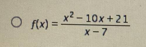 HELP IT’S TIMED
Which function has a removable discontinuity at x = 7?