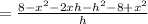 = \frac{8- x^2-2xh-h^2 - 8 + x^2}{h}