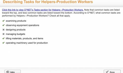 Click this link to view O‘NET's Tasks section for Helpers Production Workers. Note that common tasks