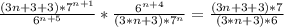 \frac{(3n + 3 + 3)*7^{n + 1}}{6^{n + 5}}*\frac{6^{n + 4}}{(3*n + 3)*7^{n}}= \frac{(3n + 3 + 3)*7}{(3*n + 3)*6}