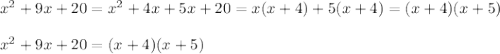 x^2+9x+20=x^2+4x+5x+20=x(x+4)+5(x+4)=(x+4)(x+5)\\\\x^2+9x+20=(x+4)(x+5)
