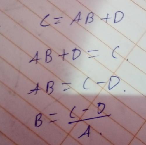 Solve C=AB+D for B

• C-D =B
—————-
A
•AC-D =B
•C - D=B
——
A
•C+D =B
———
A
(If you don’t understand