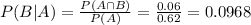 P(B|A) = \frac{P(A \cap B)}{P(A)} = \frac{0.06}{0.62} = 0.0968