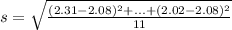 s=\sqrt{\frac{(2.31-2.08)^{2}+...+(2.02-2.08)^{2}}{11} }