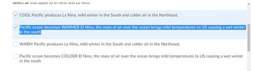 Select all that apply to El Nino and La Nina Question 1 options: Pacific ocean becomes COLDER El Nin