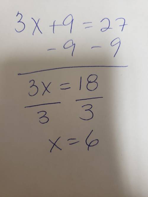 Can someone  me plz. my answer was 9 but it was wrong. plz  solve for x 3x+9=27