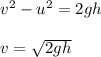 v^2 - u^2 = 2gh\\\\v = \sqrt{2gh}