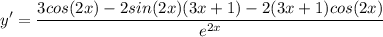 \displaystyle y' = \frac{3cos(2x) -2sin(2x)(3x + 1) - 2(3x + 1)cos(2x)}{e^{2x}}