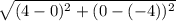 \sqrt{(4-0)^2+(0-(-4))^2}