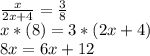 \frac{x}{2x+4} = \frac{3}{8} \\x*(8)=3*(2x+4)\\8x=6x+12