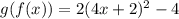 g(f(x)) = 2(4x+2)^2 - 4