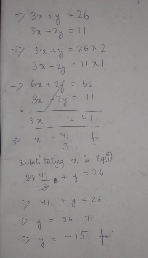 Solve the system by adding or subtracting.

3x + y = 26
3x − 2y = 11
The solution of the system is (
