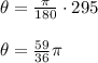 \theta=\frac{\pi}{180}\cdot{295}\\\\\theta=\frac{59}{36}\pi