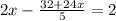 2x - \frac{32 + 24x}{5} = 2