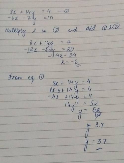 2. Solve the system of equations by elimination 8x + 14y = 4 -6x -7y = 10​