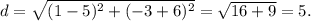 d=\sqrt{(1-5)^2+(-3+6)^2}=\sqrt{16+9}=5.