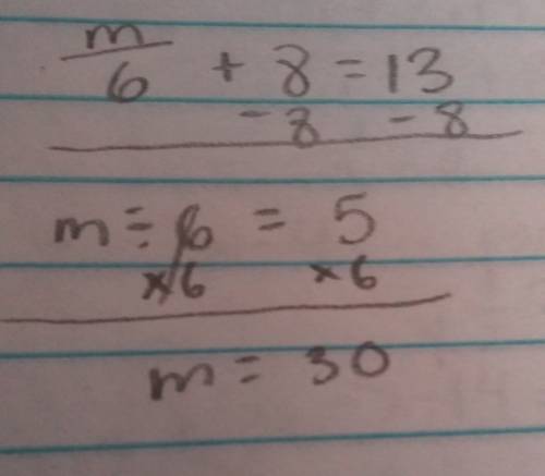 What does m = in m/6 + 8=13 with work shown