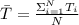 \bar T = \frac{\Sigma^{N}_{i=1}T_{i}}{N}