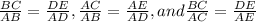 \frac{BC}{AB} =\frac{DE}{AD} ,\frac{AC}{AB} =\frac{AE}{AD} , and \frac{BC}{AC} =\frac{DE}{AE}