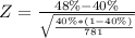 Z = \frac{48\%-40\%}{\sqrt{\frac{40\% *(1 - 40\%)}{781}}}