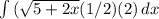 \int\limits {(\sqrt{5+2x}  (1/2) (2)} \, dx